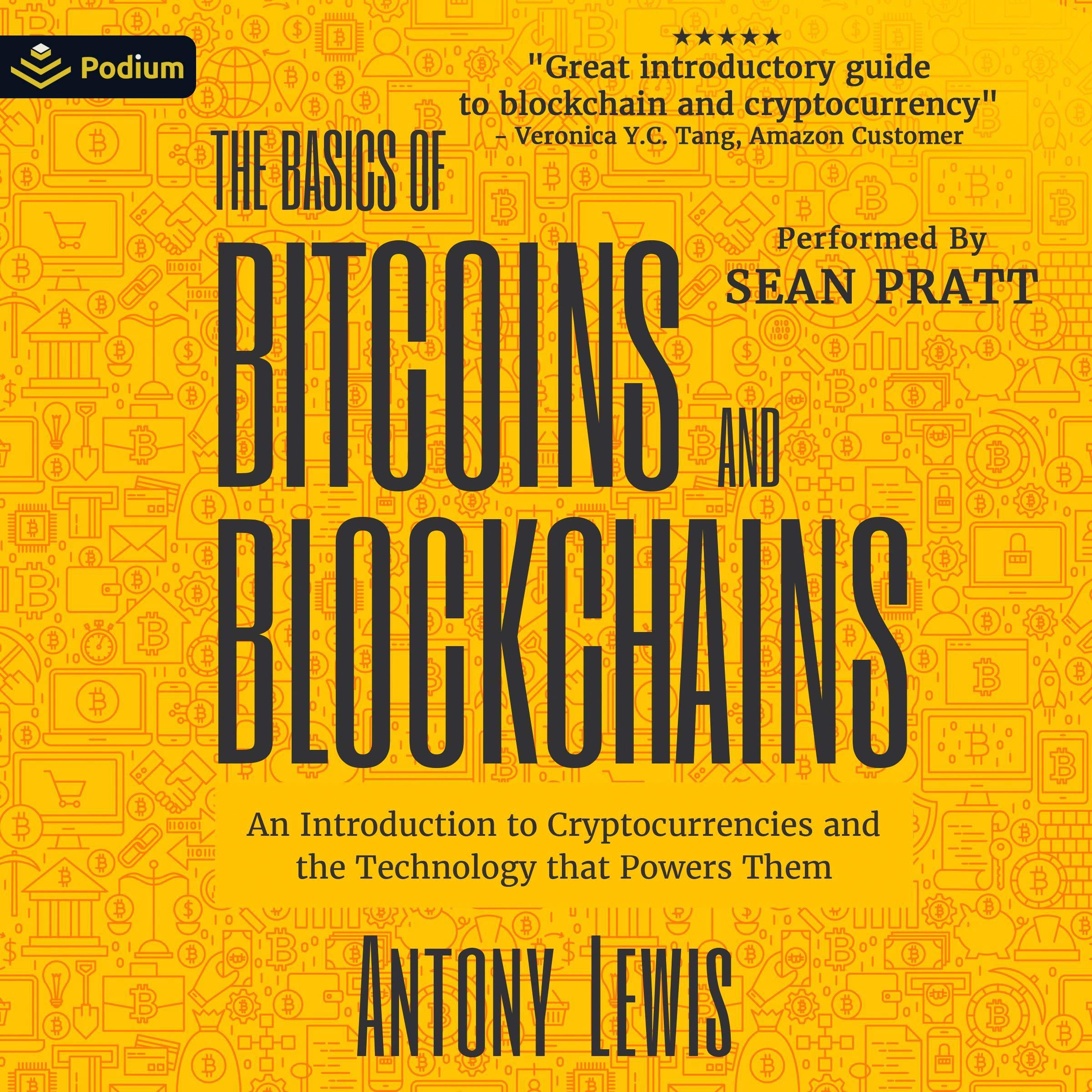 The Basics of Bitcoins and Blockchains: An Introduction to Cryptocurrencies and 