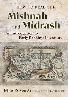 How to Read the Mishnah and Midrash: An Introduction to Early Rabbinic Literature