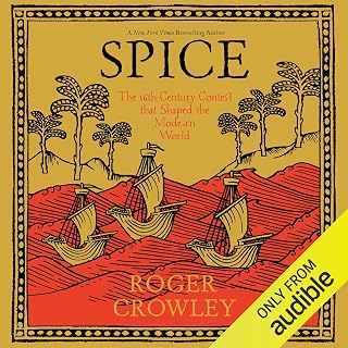 Spice: The 16th-Century Contest That Shaped the Modern World