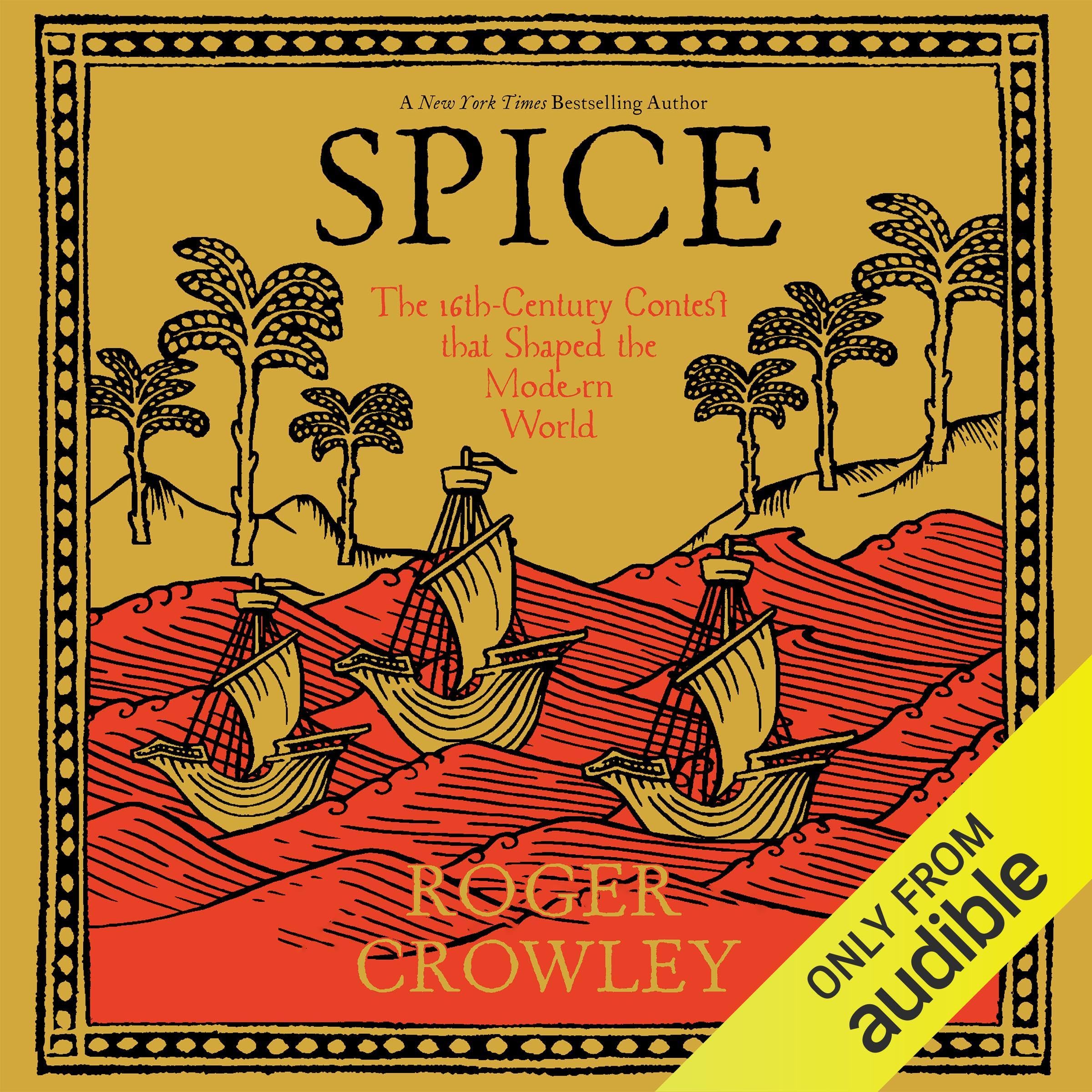 Spice: The 16th-Century Contest That Shaped the Modern World