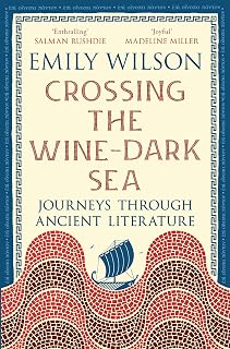 Crossing the Wine-Dark Sea: Journeys through Ancient Literature: The New York Times Bestseller (Profile / LRB titles)