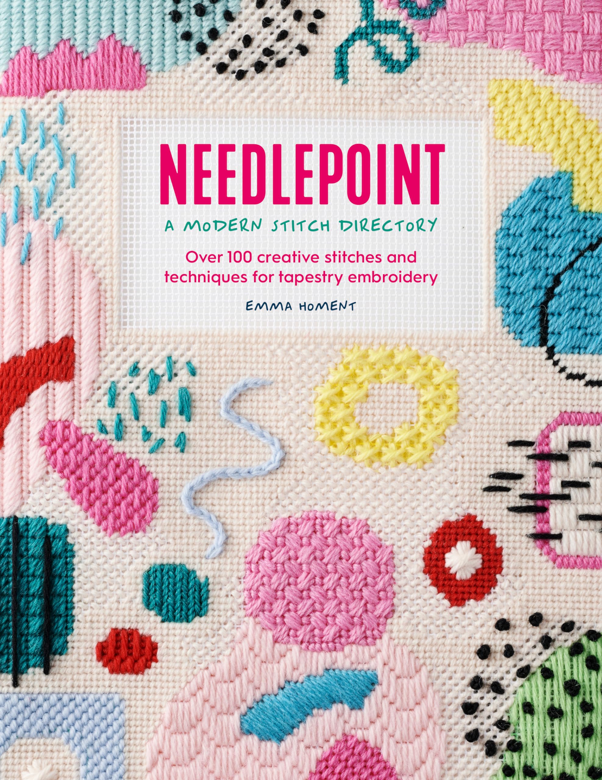 Needlepoint: A Modern Stitch Directory: Over 100 creative stitches and technique