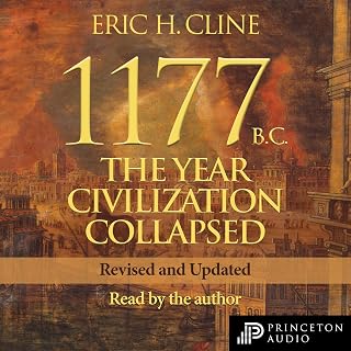 1177 B.C. (Revised and Updated): The Year Civilization Collapsed