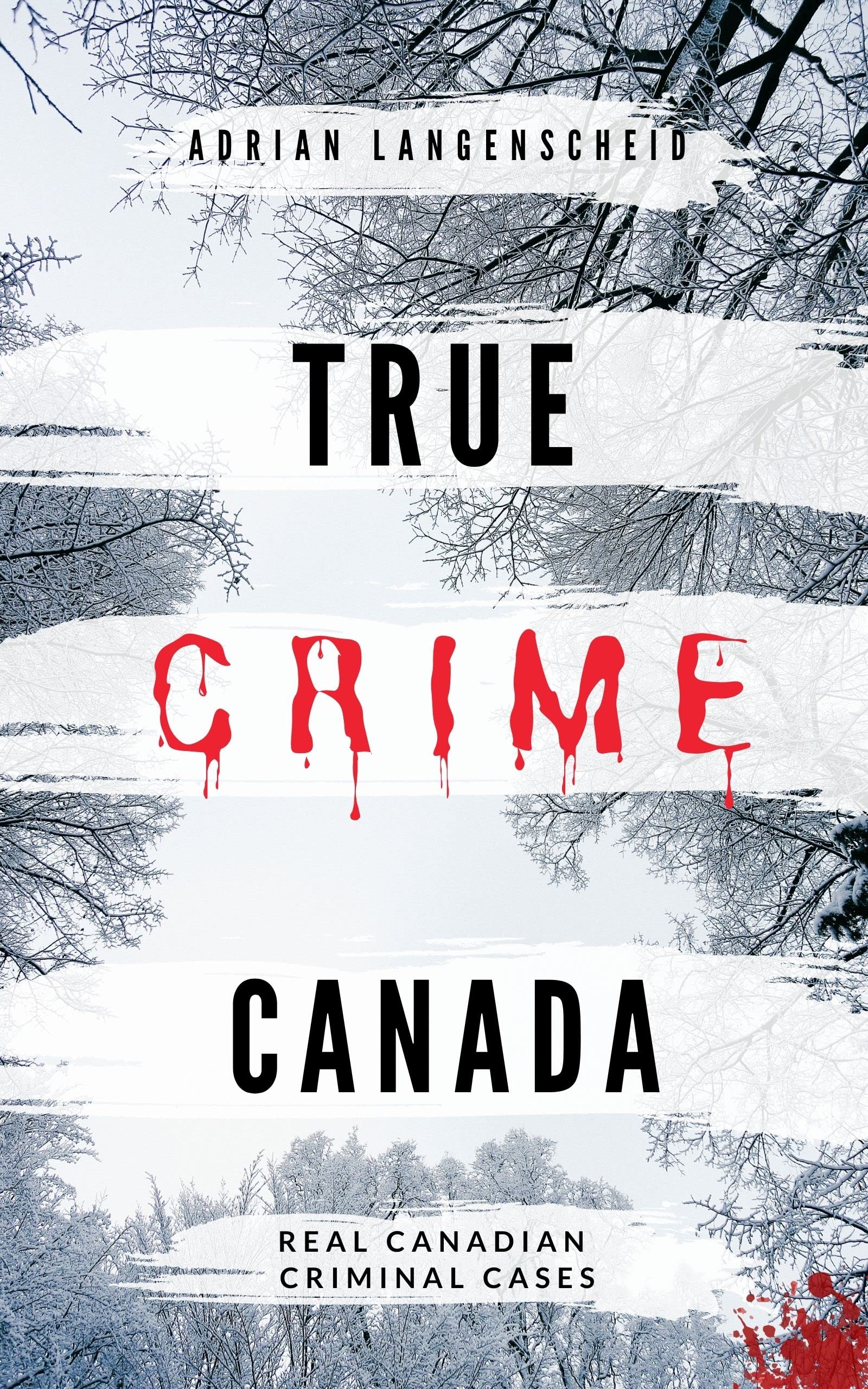 True Crime Canada: Real Canadian Criminal Cases (True Crime International Englis