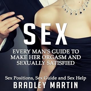 Sex: Every Man's Guide to Sexually Satisfy Her