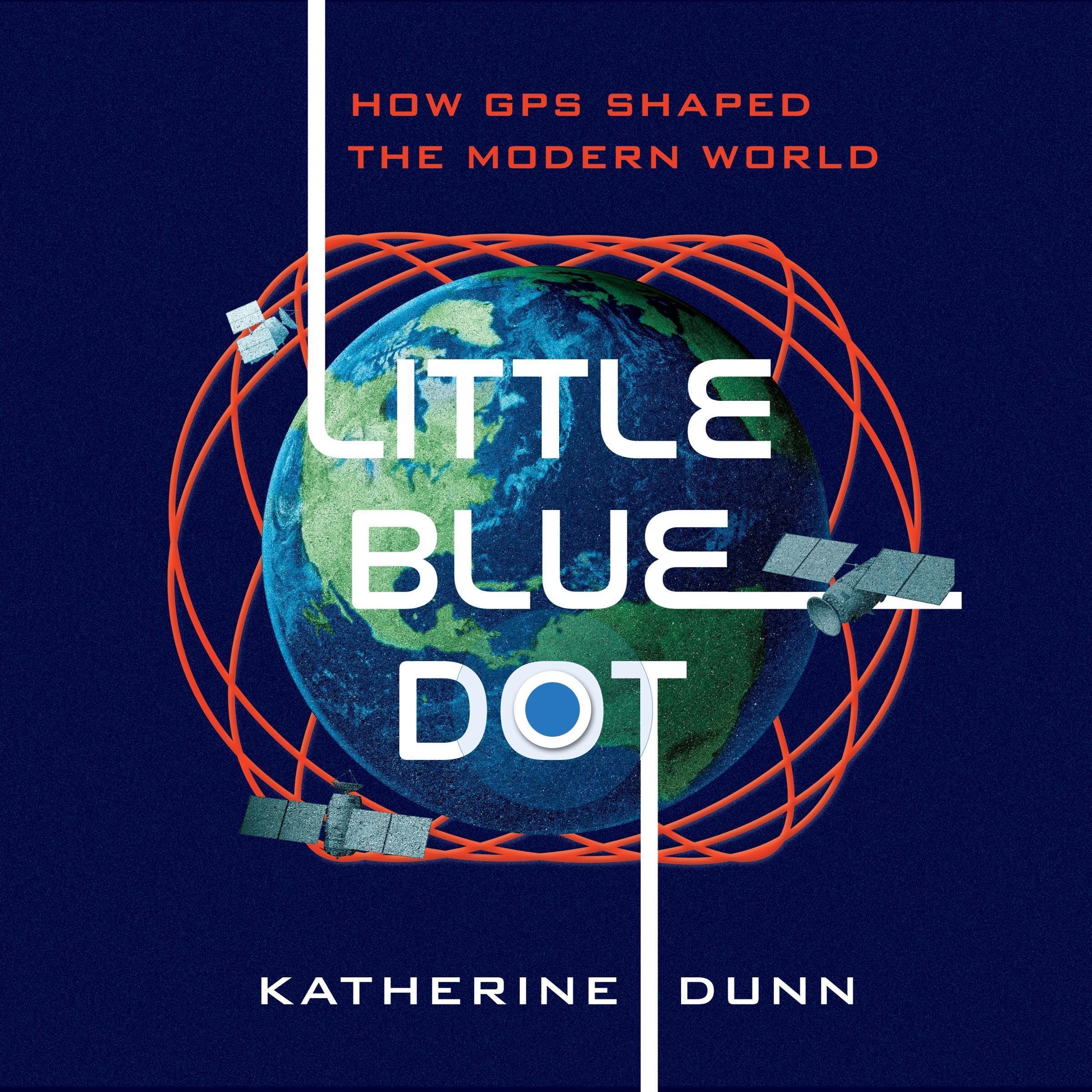 Little Blue Dot: How GPS Shaped the Modern World