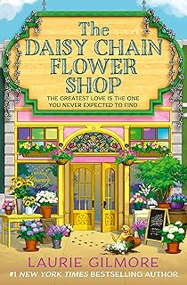 The Daisy Chain Flower Shop: The small-town cozy spicy summer romance from the #1 New York Times bestselling author of the Dream Harbor series