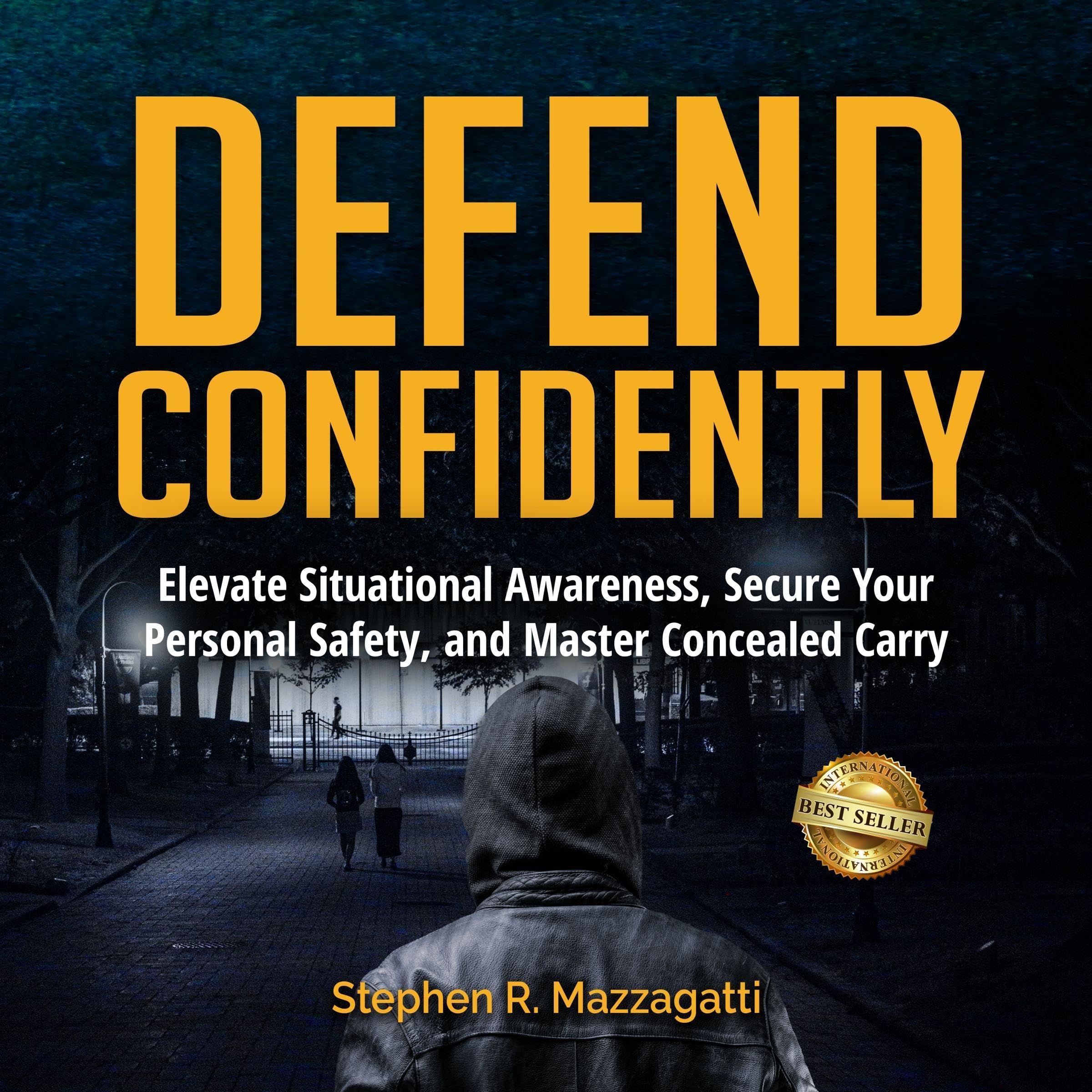 Defend Confidently: Elevate Situational Awareness, Secure Your Personal Safety, 