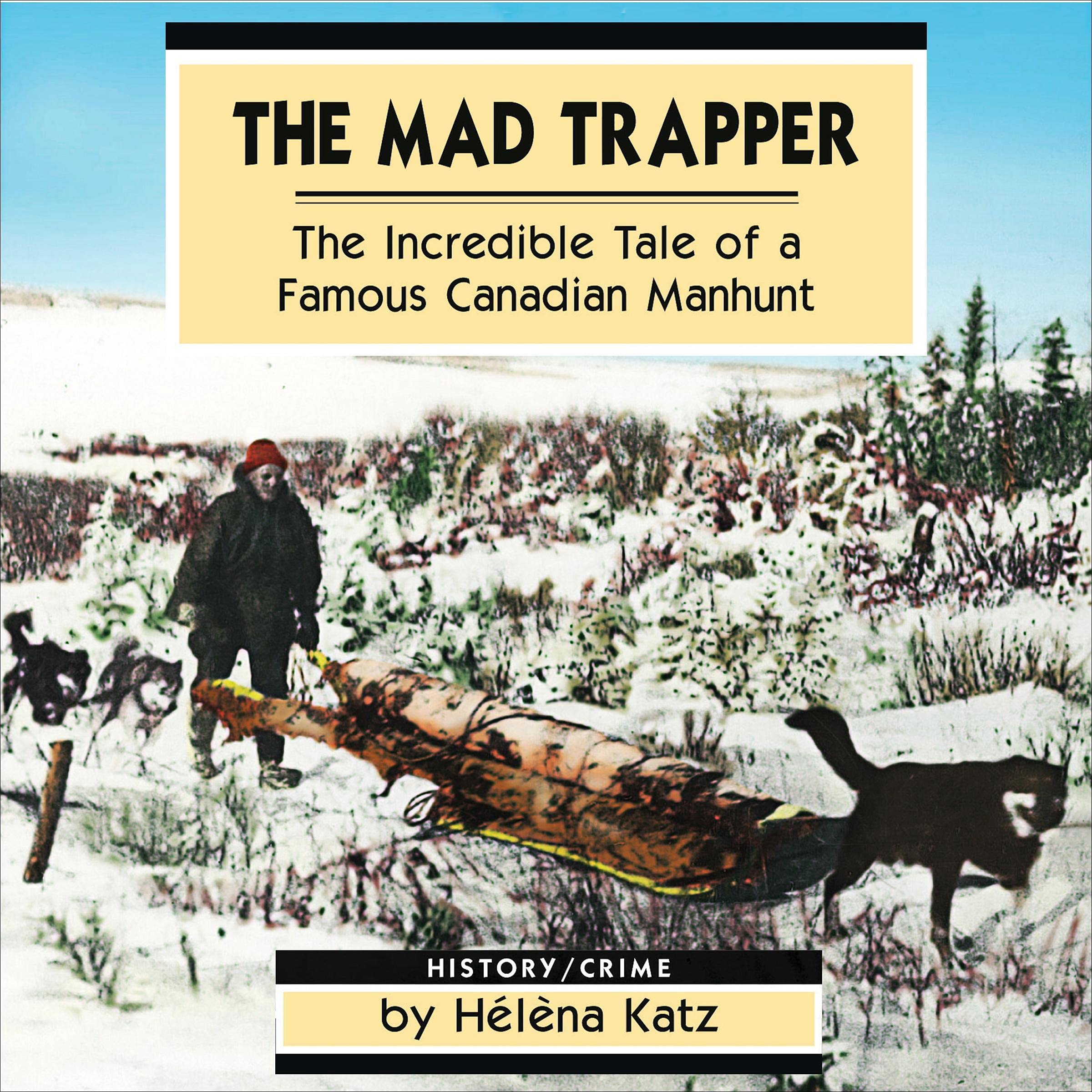 The Mad Trapper: The Incredible Tale of a Famous Canadian Manhunt (Amazing Stori