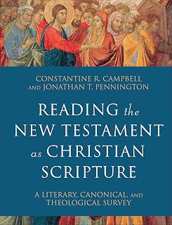 Reading the New Testament as Christian Scripture: A Literary, Canonical, and Theological Survey (Reading Christian Scripture)