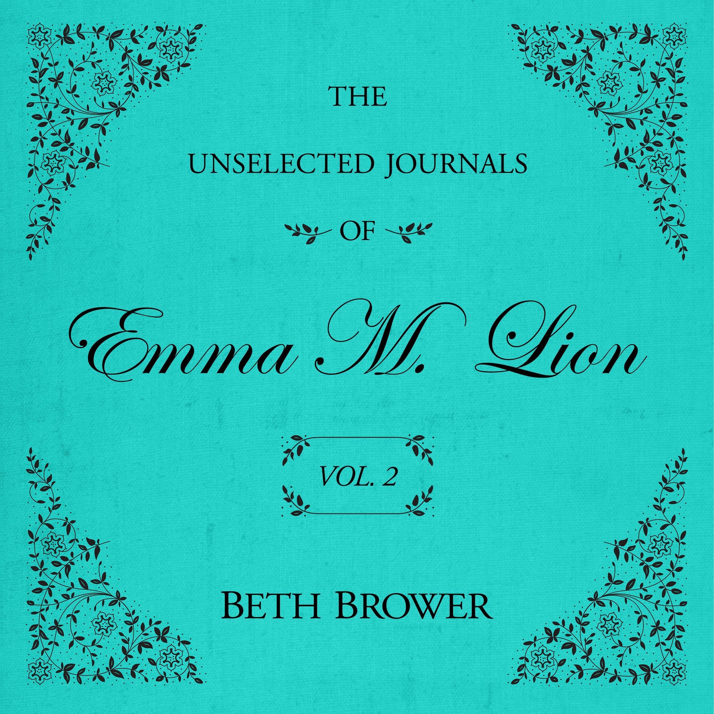 The Unselected Journals of Emma M. Lion: Vol. 2: The Unselected Journals of Emma