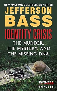Identity Crisis: The Murder, the Mystery, and the Missing DNA (Kindle Single): The Murder, the Mystery, and the Missing DNA – A Real-Life Forensic ... ... Case from Body Farm Founder Dr. Bill Bass