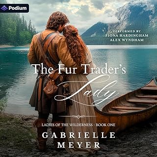 The Fur Trader's Lady: Ladies of the Wilderness, Book 1