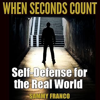 When Seconds Count: Self-Defense for the Real World