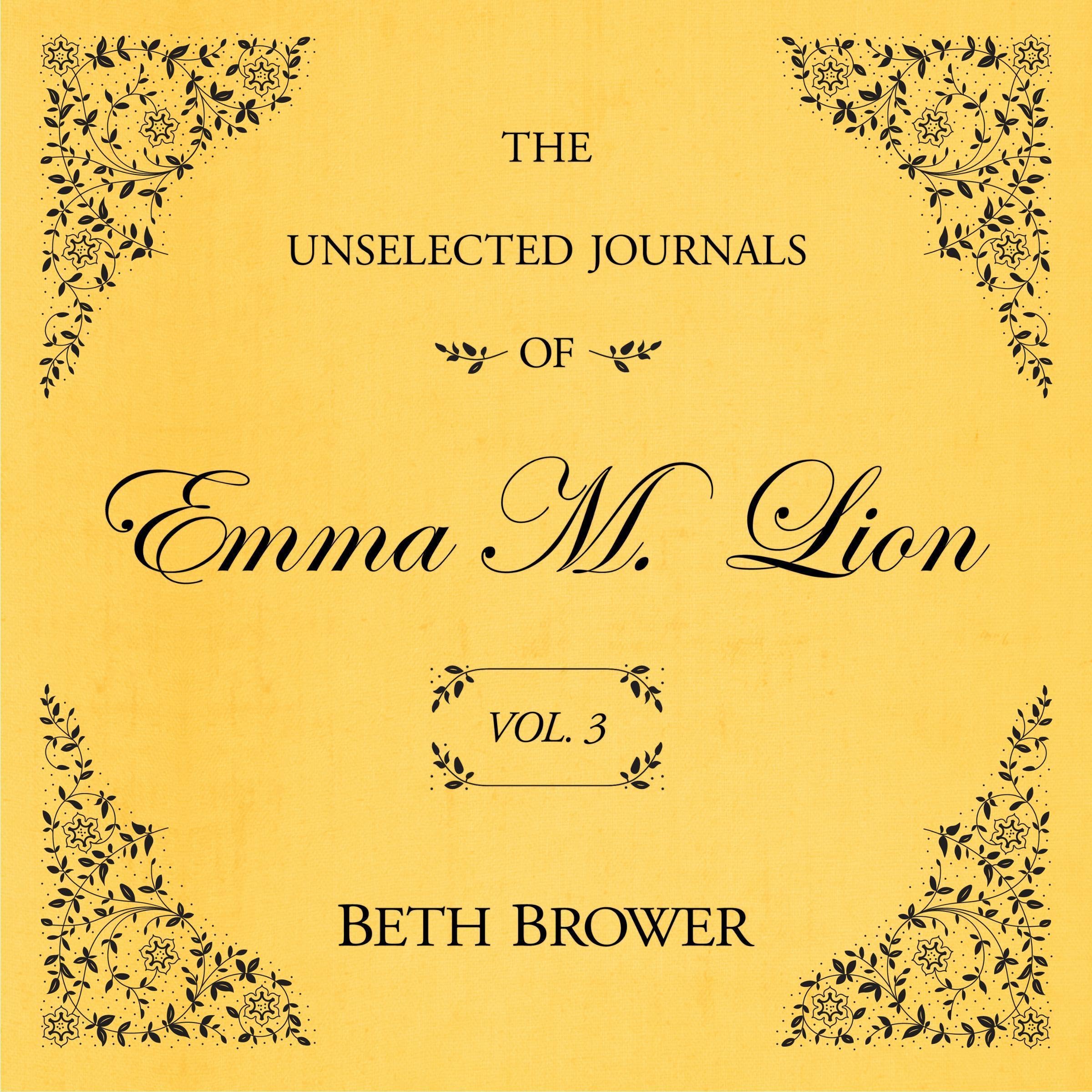The Unselected Journals of Emma M. Lion: Vol. 3: The Unselected Journals of Emma