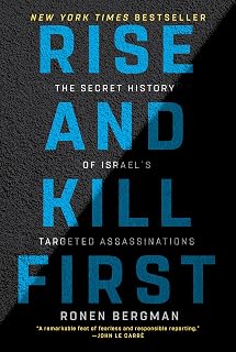 Rise and Kill First: The Secret History of Israel's Targeted Assassinations