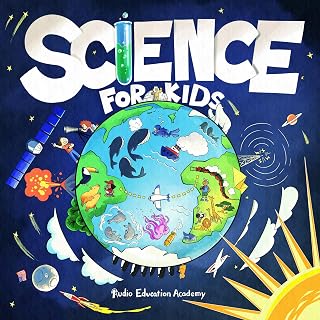 Science for Kids: The Most Incredible, Fun, and Fascinating Science Facts for Kids of All Ages