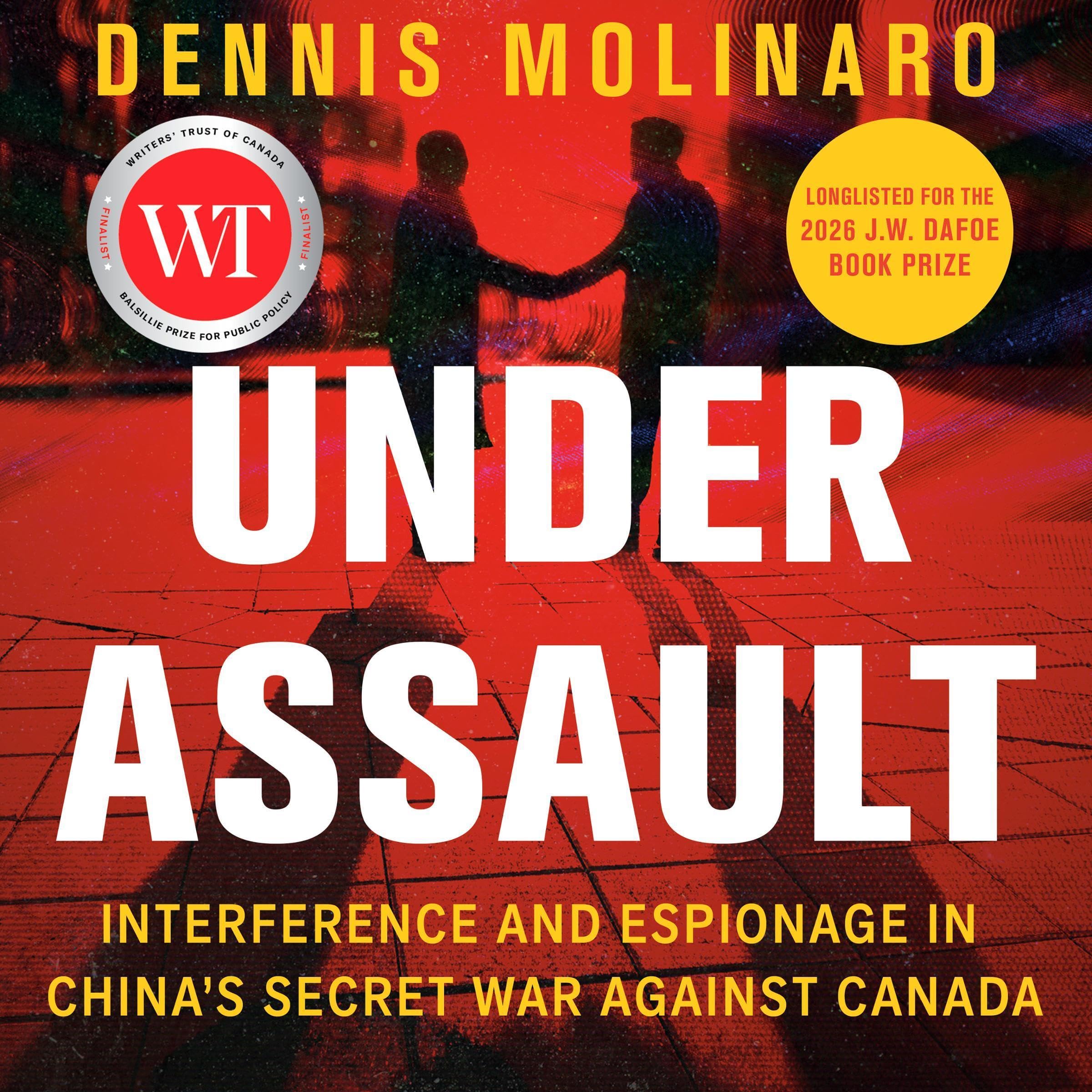 Under Assault: Interference and Espionage in China's Secret War Against Canada