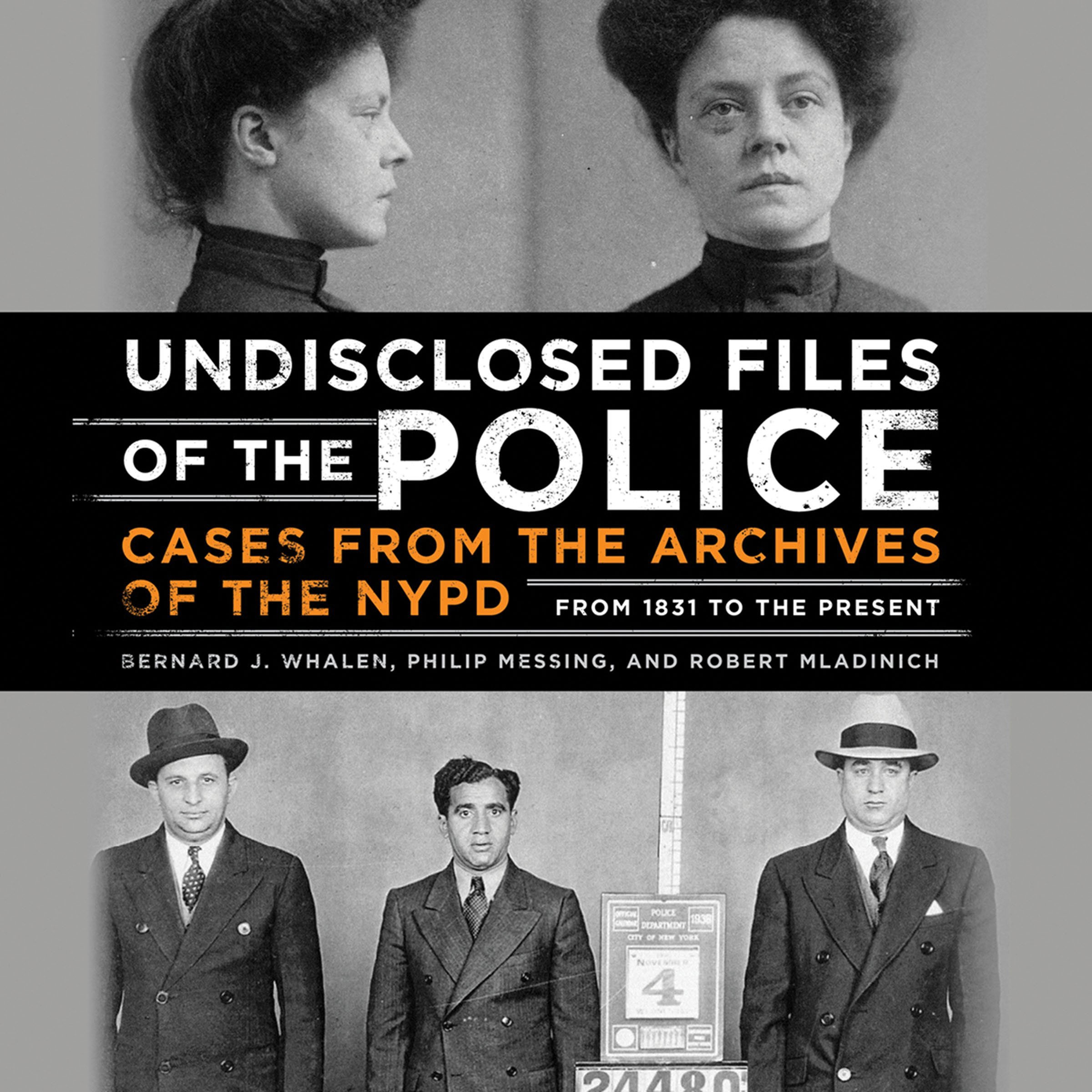 Undisclosed Files of the Police: Cases from the Archives of the NYPD from 1831 t