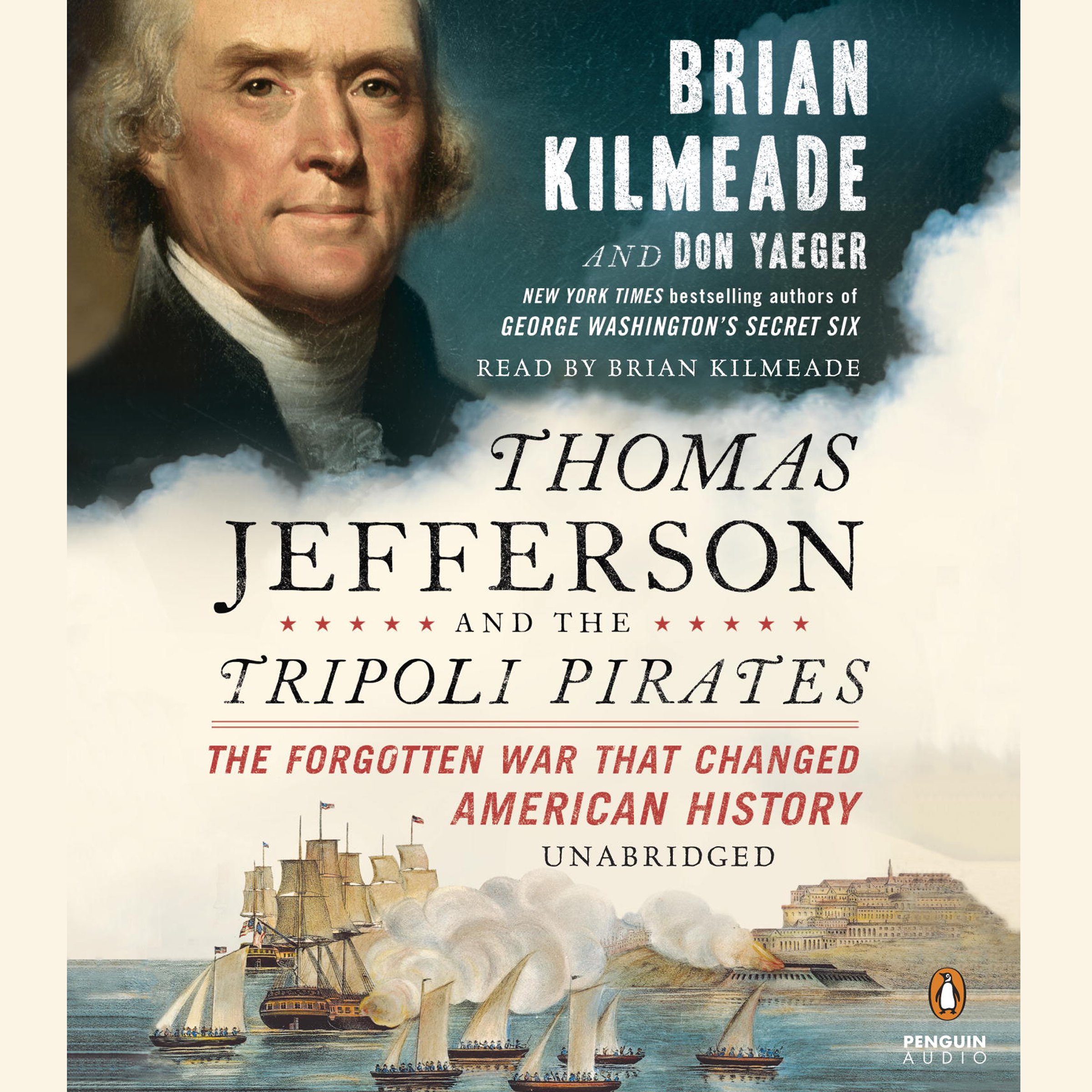 Thomas Jefferson and the Tripoli Pirates: The Forgotten War That Changed America