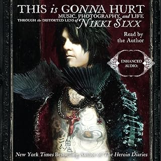 This Is Gonna Hurt: Music, Photography, and Life Through the Distorted Lens of Nikki Sixx