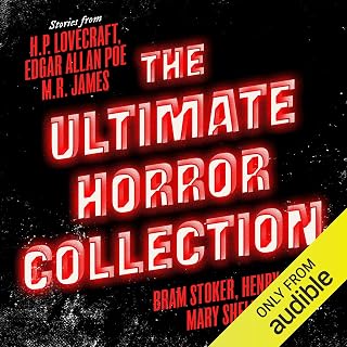 The Ultimate Horror Collection: 60+ Novels and Stories from H.P. Lovecraft, Edgar Allan Poe, M.R. James, Bram Stoker, Henry James, Mary Shelley, and More