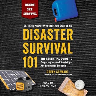 Disaster Survival 101: The Essential Guide to Preparing for—and Surviving—Any Emergency Scenario