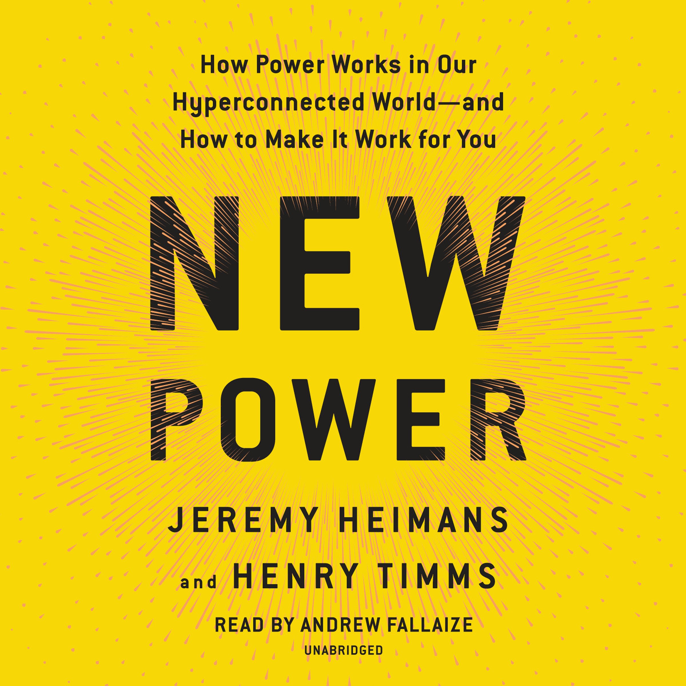 New Power: How Power Works in Our Hyperconnected World--and How to Make It Work 