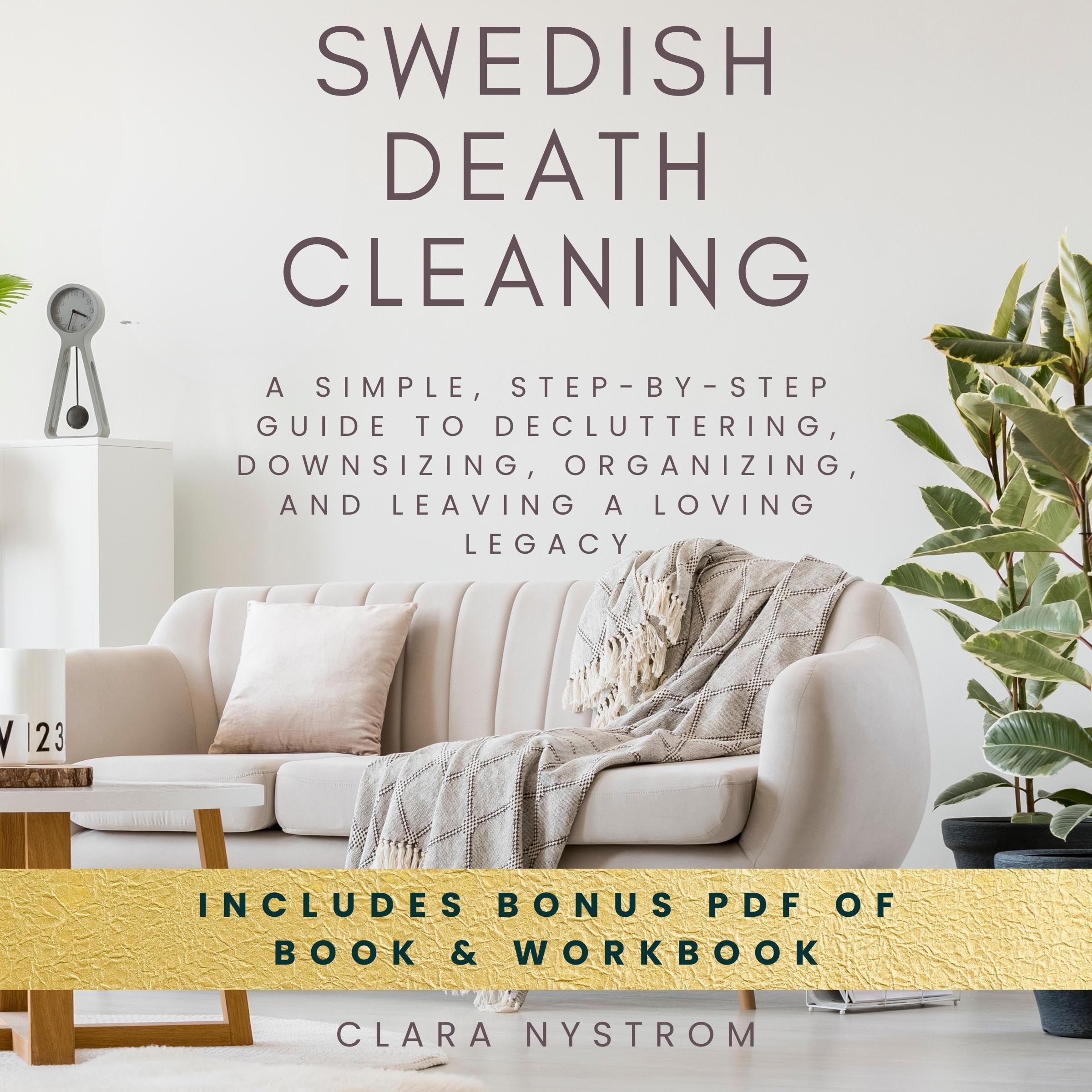 Swedish Death Cleaning: A Simple, Step-by-Step Guide to Decluttering, Downsizing