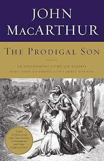 The Prodigal Son: An Astonishing Study of the Parable Jesus Told to Unveil God's Grace for You