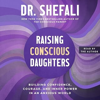 Raising Conscious Daughters: Building Confidence, Courage, and Inner Power in an Anxious World