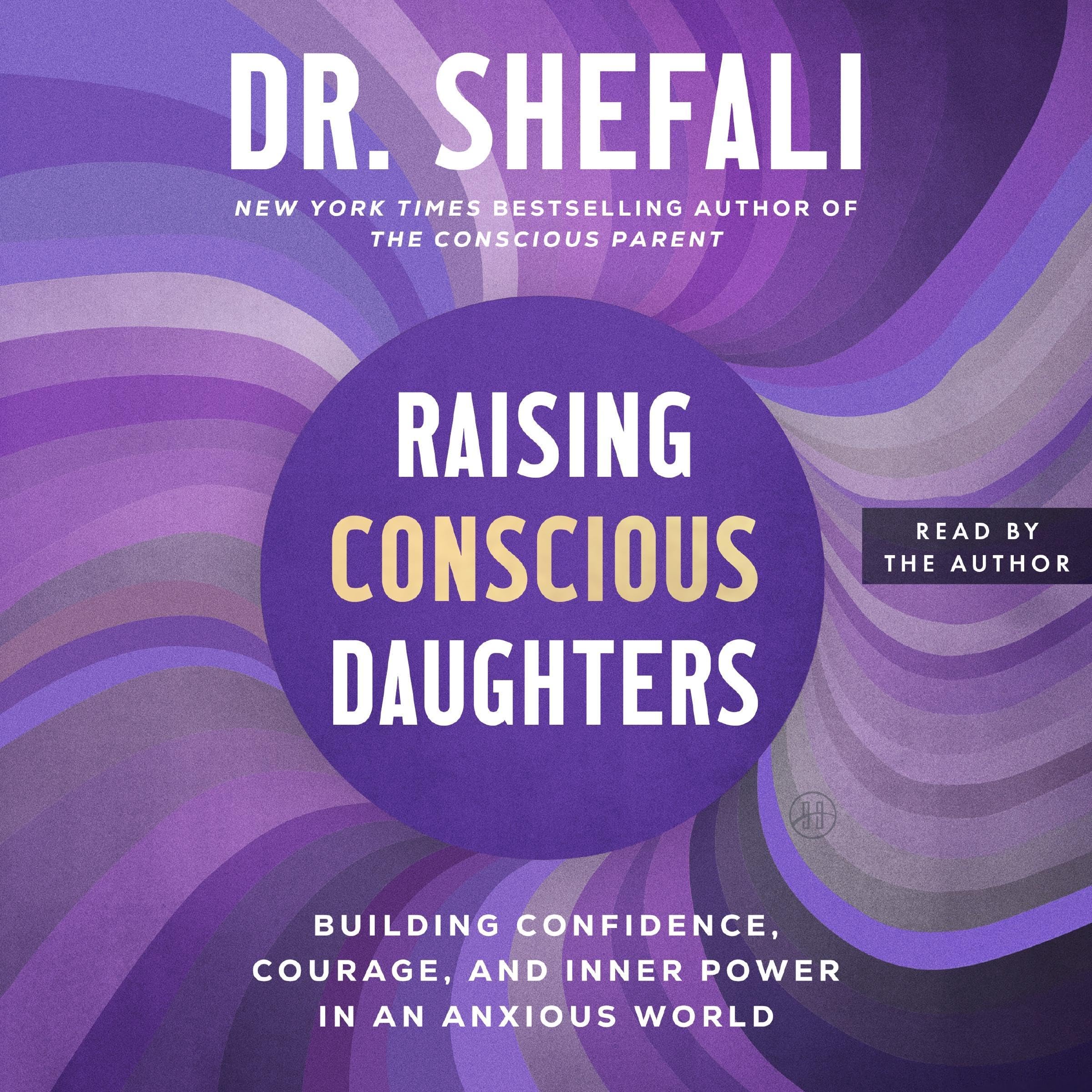 Raising Conscious Daughters: Building Confidence, Courage, and Inner Power in an