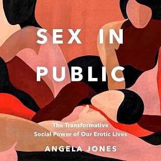 Sex in Public: The Transformative Social Power of Our Erotic Lives