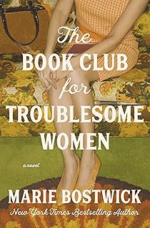 The Book Club for Troublesome Women: A Novel