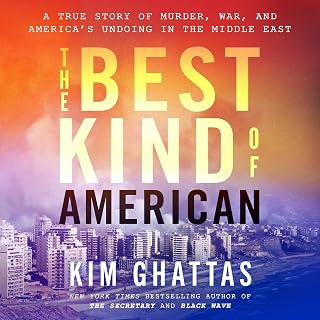 The Best Kind of American: A True Story of Murder, War, and America's Undoing in the Middle East