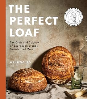 The Perfect Loaf: The Craft and Science of Sourdough Breads, Sweets, and More: A Baking Book