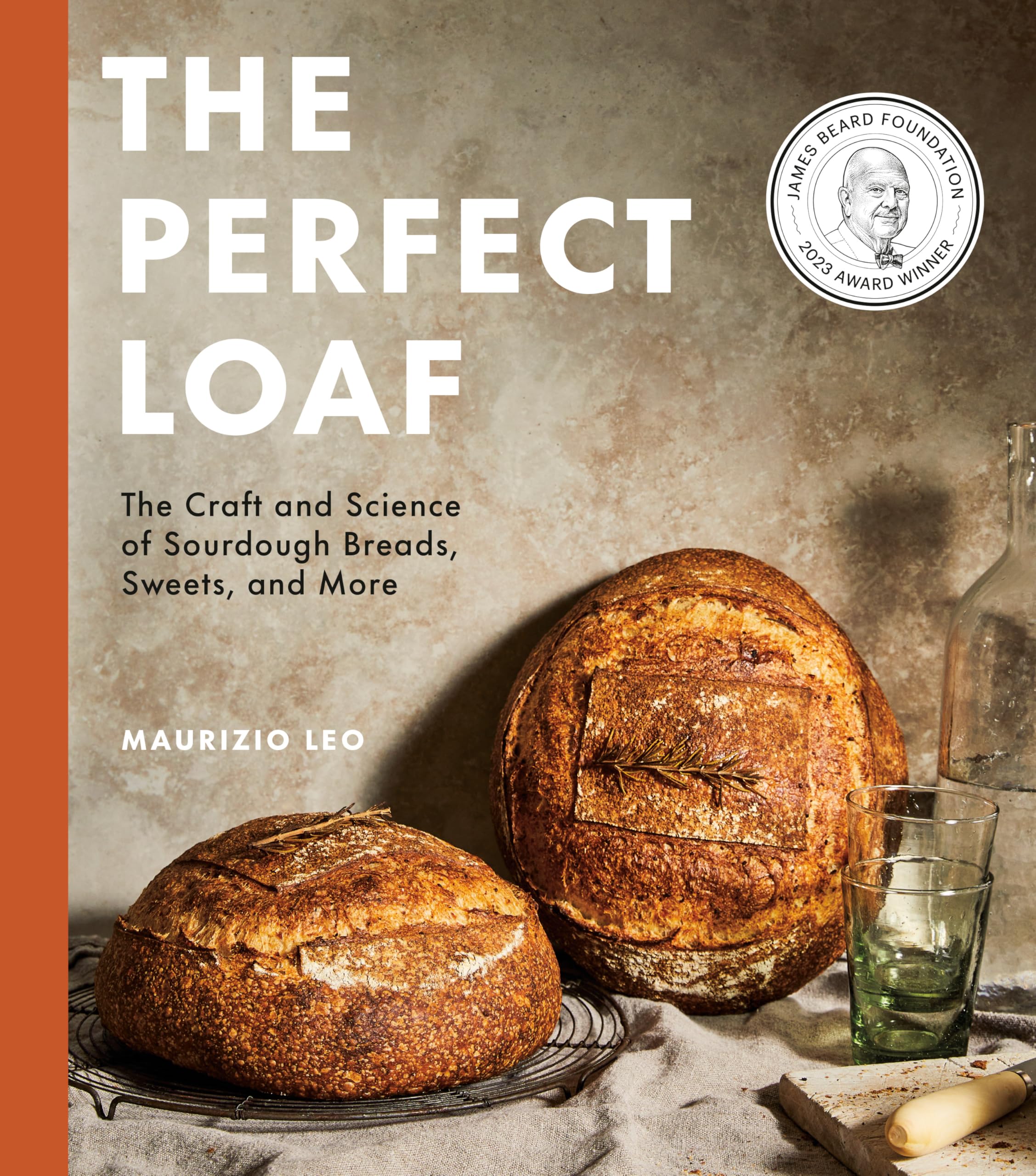 The Perfect Loaf: The Craft and Science of Sourdough Breads, Sweets, and More: A