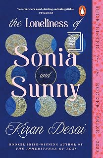 The Loneliness of Sonia and Sunny: Shortlisted for the Booker Prize 2025