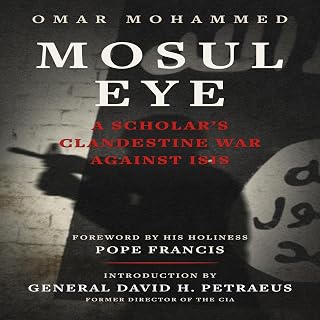 Mosul Eye: A Scholar's Clandestine War Against ISIS