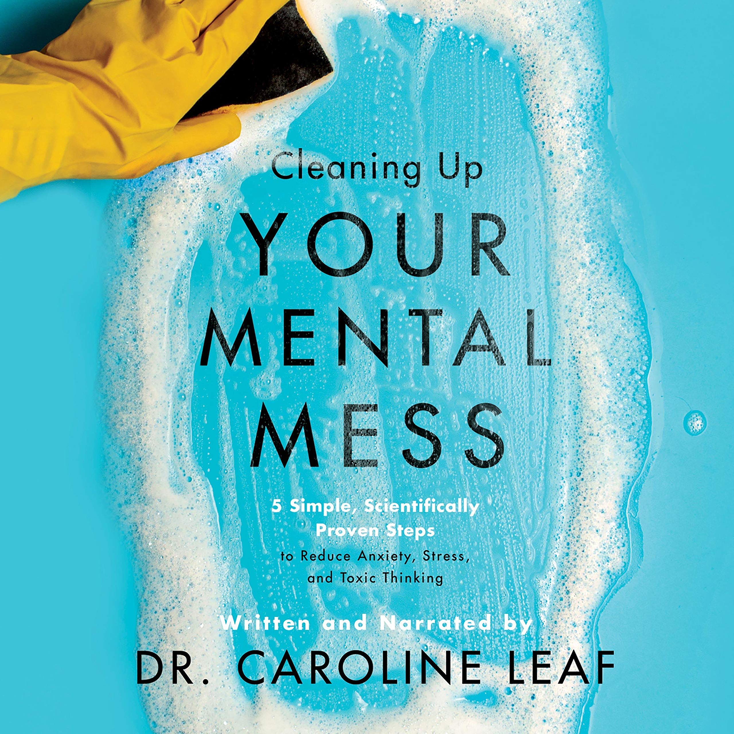 Cleaning Up Your Mental Mess: 5 Simple, Scientifically Proven Steps to Reduce An