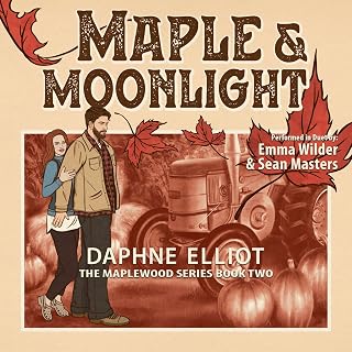 Maple &amp; Moonlight: A Grumpy Maple Farmer Romance (Maplewood, Book 2)