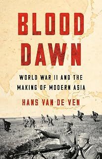 Blood Dawn: World War II and the Making of Modern Asia