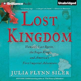 Lost Kingdom: Hawaii's Last Queen, the Sugar Kings, and America's First Imperial Adventure