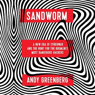 Sandworm: A New Era of Cyberwar and the Hunt for the Kremlin's Most Dangerous Hackers
