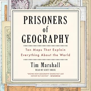 Prisoners of Geography: Ten Maps That Explain Everything About the World