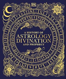 A History of Astrology, Divination and Prophecy (Esoteric Histories)