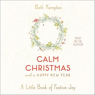 Calm Christmas and a Happy New Year: A Little Book of Festive Joy