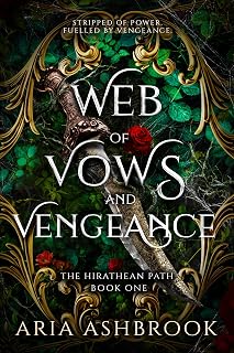 Web of Vows and Vengeance: The Award-Winning BookTok Enemies-to-Lovers Romantasy (The Hirathean Path Book 1)