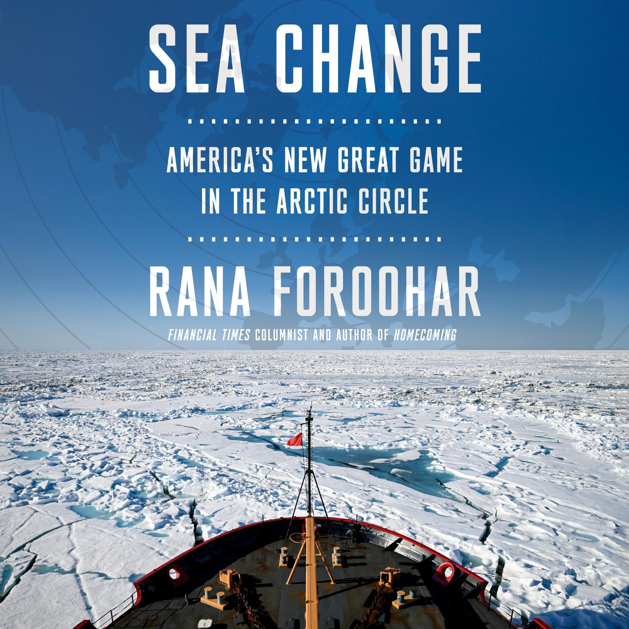 Sea Change: America's New Great Game in the Arctic Circle