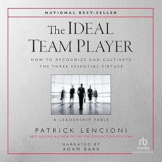 The Ideal Team Player: How to Recognize and Cultivate the Three Essential Virtues • A Leadership Fable